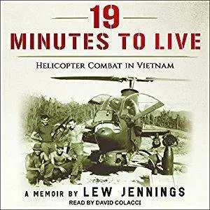 19 Minutes to Live: Helicopter Combat in Vietnam [Audiobook]