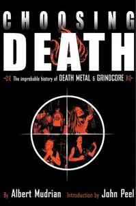 Choosing Death: The Improbable History of Death Metal and Grindcore (Repost)