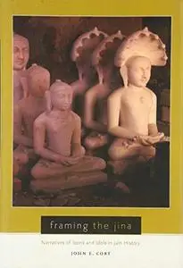Framing the Jina: Narratives of Icons and Idols in Jain History