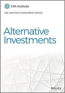 Alternative Investments (CFA Institute Investment Series)