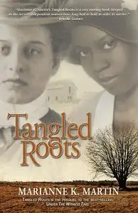 «Tangled Roots» by Marianne K. Martin