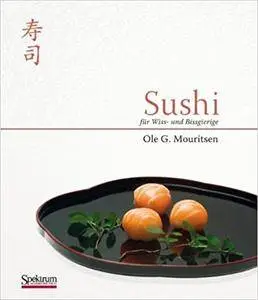 Sushi: Für Wiss- und Bissgierige