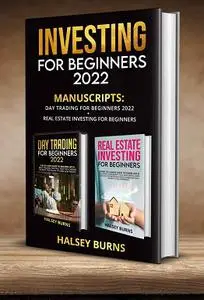 Investing for Beginners: Manuscripts : Day Trading for Beginners + Real Estate Investing for Beginners