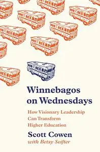 Winnebagos on Wednesdays: How Visionary Leadership Can Transform Higher Education (Repost)