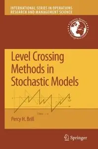 Level Crossing Methods in Stochastic Models (International Series in Operations Research &amp; Management Science) [Repost]