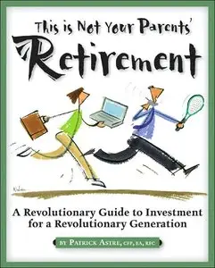 This is Not Your Parents' Retirement: A Revolutionary Guide for a Revolutionary Generation (repost)