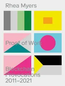 Proof of Work: Blockchain Provocations 20112021 (Urbanomic / Art Editions)