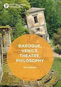 Baroque, Venice, Theatre, Philosophy (Performance Philosophy)