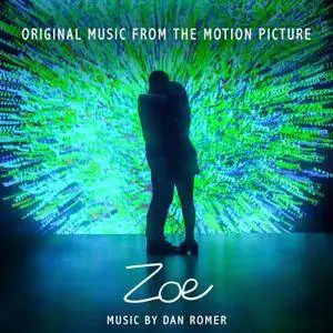 Dan Romer - Zoe (Original Motion Picture Soundtrack) (2018)