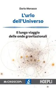 Dario Menasce - L'urlo dell'universo. Il lungo viaggio delle onde gravitazionali