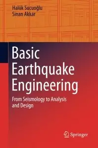 Basic Earthquake Engineering: From Seismology to Analysis and Design