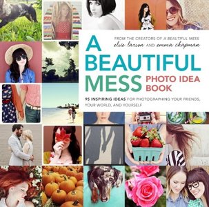 A Beautiful Mess Photo Idea Book by Elsie Larson  [Repost]