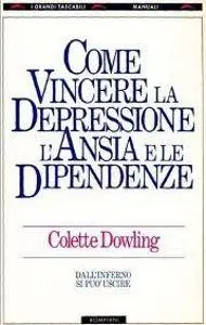 Colette Dowling, "Come vincere la depressione, l'ansia e le dipendenze"