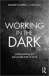 Working in the Dark: Understanding the pre-suicide state of mind
