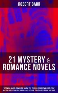 «21 MYSTERY & ROMANCE NOVELS: The Sword Maker, From Whose Bourne, The Triumph of Eugéne Valmont, Jennie Baxter, Lord Str
