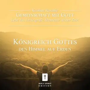 «Gemeinschaft mit Gott: Lebe das letzte große Abenteuer deiner Zeit!» by Kristian Reschke
