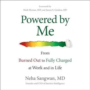 Powered by Me: From Burned Out to Fully Charged at Work and in Life [Audiobook]