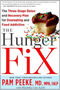 The Hunger Fix: The Three-Stage Detox and Recovery Plan for Overeating and Food Addiction