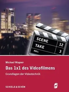 Das 1x1 des Videofilmens: Grundlagen der Videotechnik