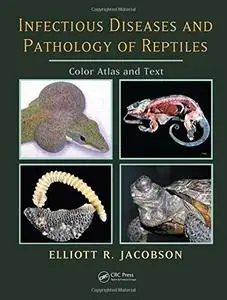 Infectious Diseases and Pathology of Reptiles: Color Atlas and Text [Repost]