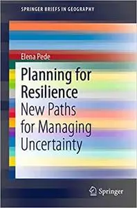 Planning for Resilience: New Paths for Managing Uncertainty (Repost)