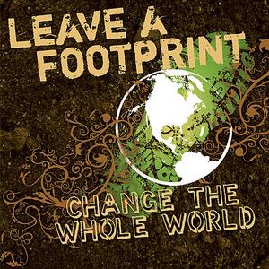 «Leave a Footprint - Change The Whole World» by Tim Baker
