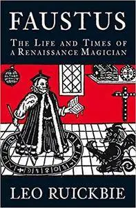 Faustus: The Life and Times of a Renaissance Magician
