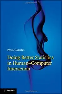 Doing Better Statistics in Human-Computer Interaction