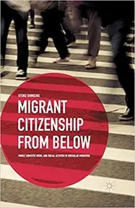 Migrant Citizenship from Below: Family, Domestic Work, and Social Activism in Irregular Migration