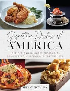 Signature Dishes of America: Recipes and Culinary Treasures from Historic Hotels and Restaurants