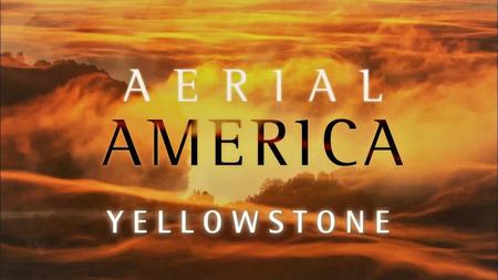 Smithsonian Ch. - Aerial America: Yellowstone (2018)