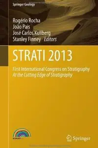 STRATI 2013: First International Congress on Stratigraphy At the Cutting Edge of Stratigraphy