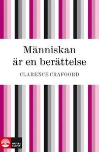 «Människan är en berättelse» by Clarence Crafoord