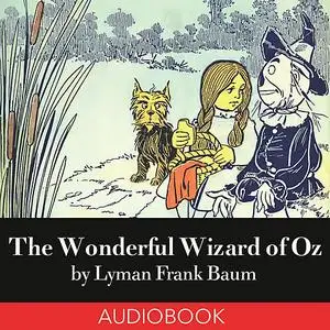 «The Wonderful Wizard of Oz» by Lyman Frank Baum