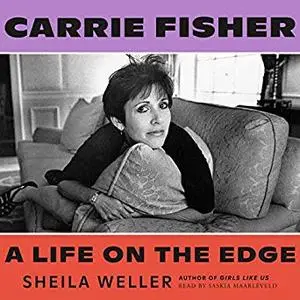 Carrie Fisher: A Life on the Edge [Audiobook]