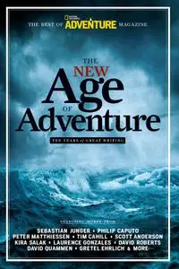 The New Age of Adventure: Ten Years of Great Writing