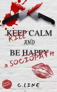 C.Line, "Kill calm and be a sociopath"
