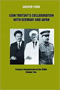 Leon Trotsky's Collaboration with Germany and Japan, Volume Two