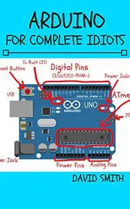 Arduino for Complete Idiots (Electrical Engineering for Complete Idiots)