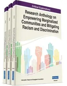 Research Anthology on Empowering Marginalized Communities and Mitigating Racism and Discrimination