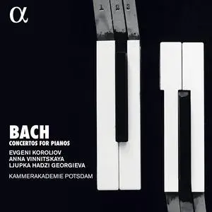 Evgeni Koroliov, Anna Vinnitskaya, Ljupka Hadzi Georgieva, Kamerakademie Potsdam - Bach: Piano Concertos (2019)