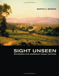 Sight Unseen: Whiteness and American Visual Culture