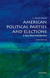 American Political Parties and Elections: A Very Short Introduction (Very Short Introductions), 3rd Edition