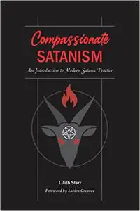 Compassionate Satanism: An Introduction to Modern Satanic Practice
