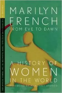 From Eve to Dawn, A History in of Women in the World, Volume II: The Masculine Mystique: From Feudalism to the French  (Repost)