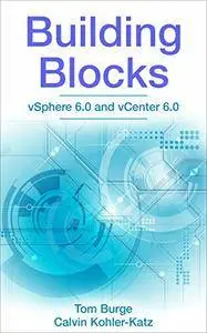 Building Blocks: vSphere 6.0 and vCenter 6.0