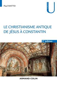 Paul Mattéi, "Le christianisme antique : De Jésus à Constantin", 3e éd.