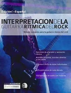 Interpretación de la guitarra rítmica del rock: Método completo para la guitarra rítmica del rock