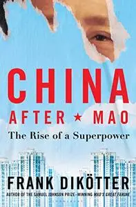 China After Mao: The Rise of a Superpower