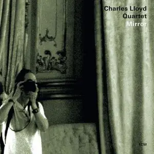 Charles Lloyd Quartet - Mirror [2010]